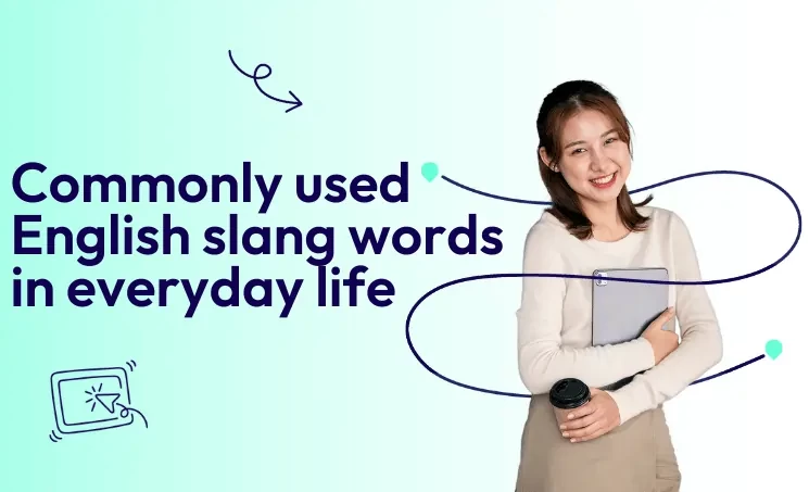 28 Most Commonly Used English Slang Words in Everyday Life - AECC